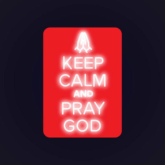 Keep Calm and Pray God LED